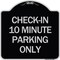 Signmission Check in 10 Minute Parking Only Heavy-Gauge Aluminum Architectural Sign, 18" x 18", BS-1818-24281 A-DES-BS-1818-24281 - alternate 1